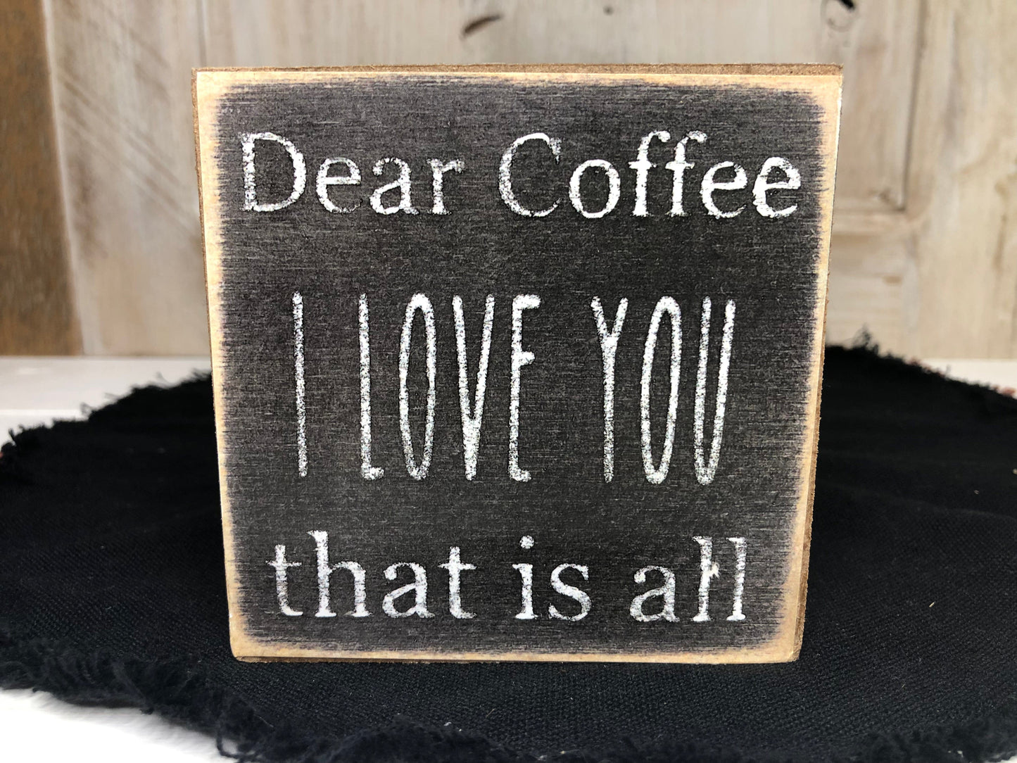Dear Coffee 4x4 Wood Block Signs-Fun Gifts sassafrasorig