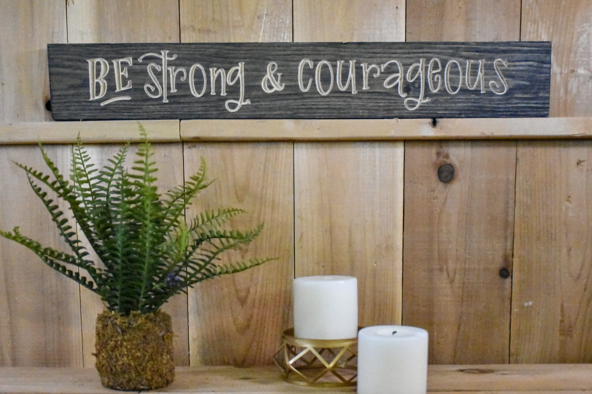 Be Strong and Courageous Engraved Sign Sassafras Originals