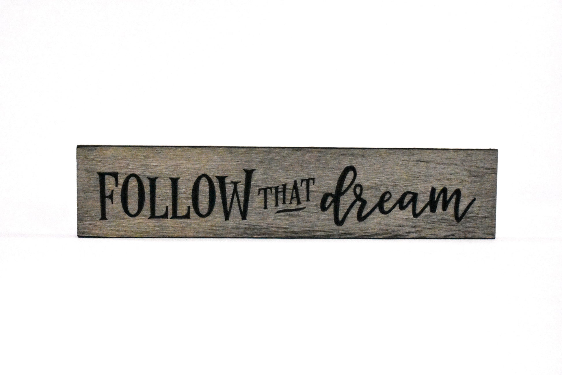 Follow That Dream Engraved Sign Sassafras Originals